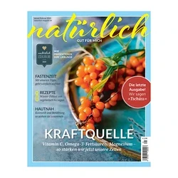 Titelblatt des Magazins „natürlich“ mit dem Slogan „GUT FÜR MICH“, das einen Zweig mit orangefarbenen Sanddornbeeren in einer hellblauen Schale zeigt. Schlagzeilen sind „FASTENZEIT“, „REZEPTE“, „HAUTNAH“ und „KRAFTQUELLE“, sowie ein roter Kreis mit der Aufschrift „Die letzte Ausgabe! Wir sagen >>Tschüss<<“.