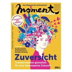 Magazincover: Stilisierte Frau mit Haaren aus Gebäuden, Menschen, Pflanzen. Titel: Moment by moment. Thema: Zuversicht, Transformation gestalten für eine lebenswerte Zukunft.